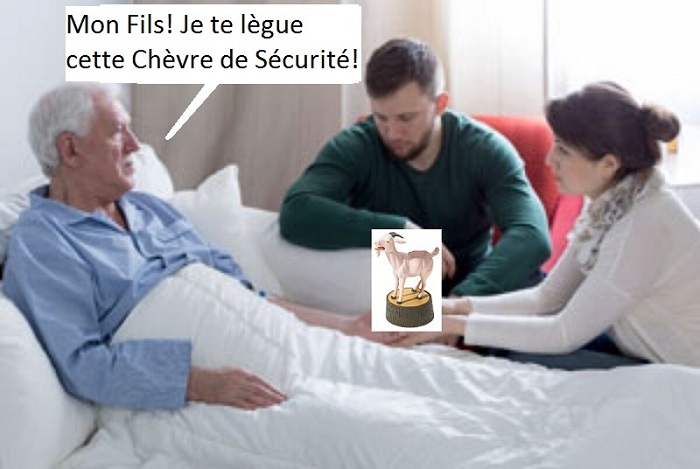 Mon Fils! Je te l�gue cette Ch�vre de S�curit�!