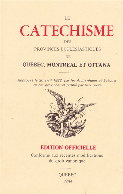 Le CAT�CHISME des provinces eccl�siastiques de Qu�bec, Montr�al et Ottawa, 1888.