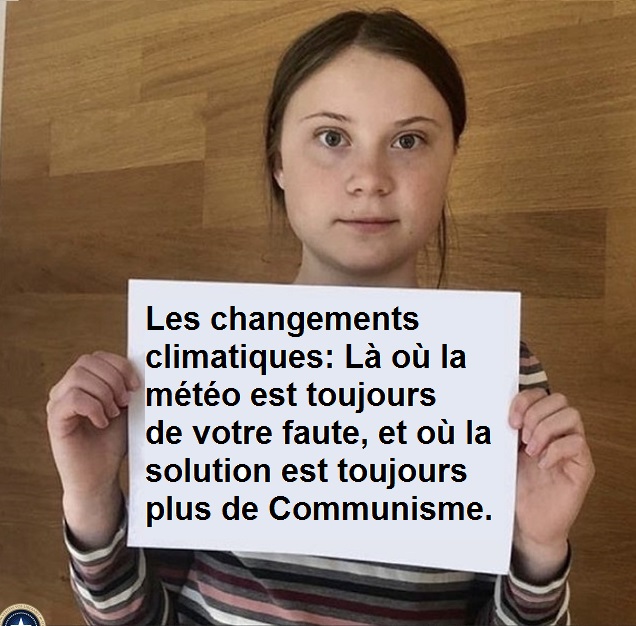 Les changements climatiques: L� o� la m�t�o est toujours de votre faute et o� la seule solution est toujours plus de Communisme.