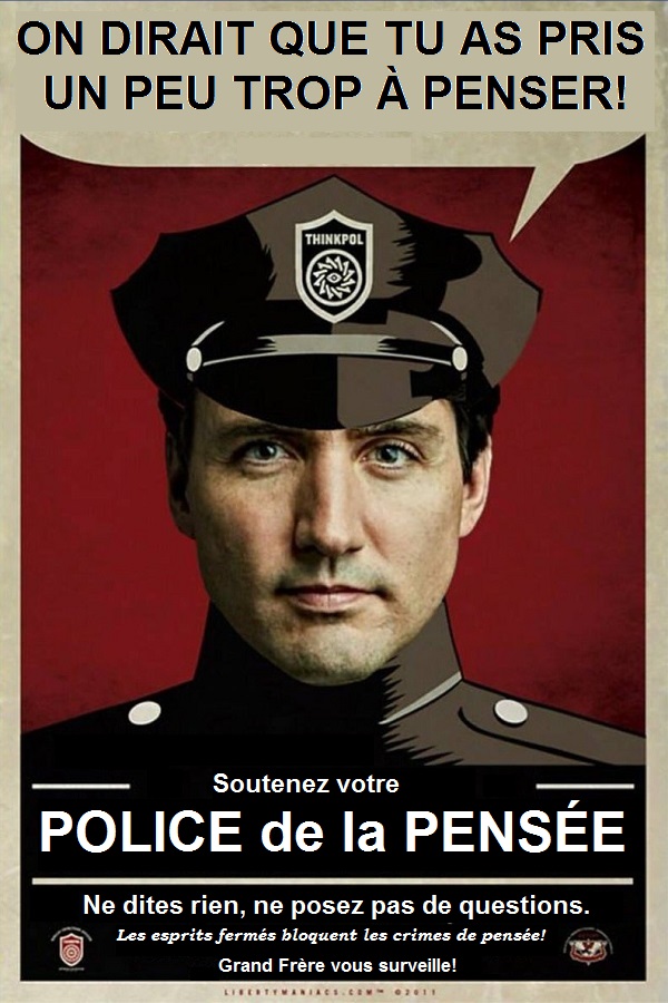 On dirait que tu as pris un peu trop � penser! Soutenez votre Police de la Pens�e! Ne dites rien, ne posez pas de questions. Les esprits ferm�s bloquent les crimes de pens�e! Big Brother is Watching You.